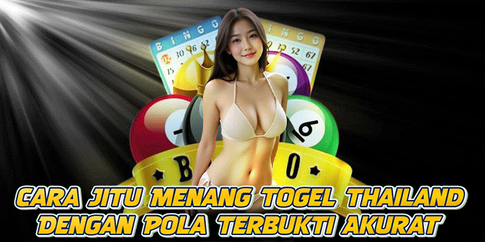 Cara Jitu Menang Togel Thailand Dengan Pola Terbukti Akurat
